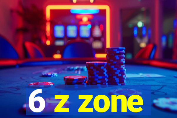 6 z zone
